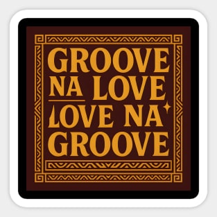 Groove Na Love Slogan Sticker